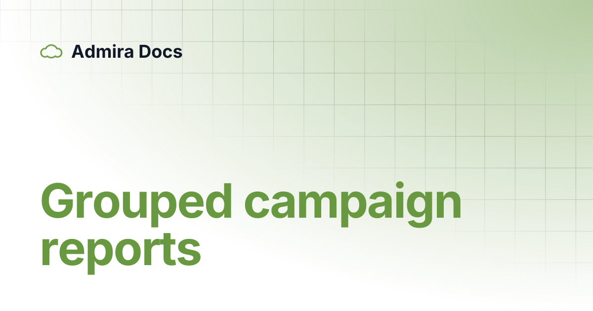 Grouped campaign reports | English | Admira Docs